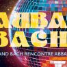 Jeudi 8 octobre 2026: Musique:  ABBA Bach
